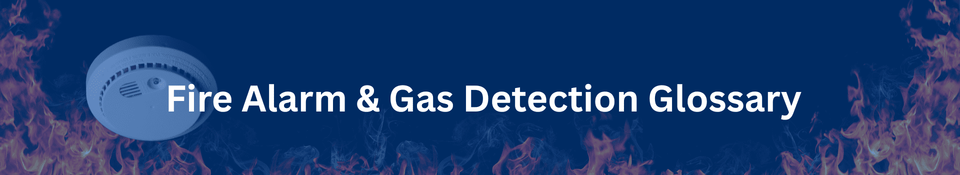 Fire Alarm and Gas Detection Glossary with smoke detector and flames background
