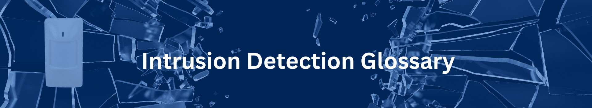 Intrusion Detection Glossary with motion sensor and shattered glass background
