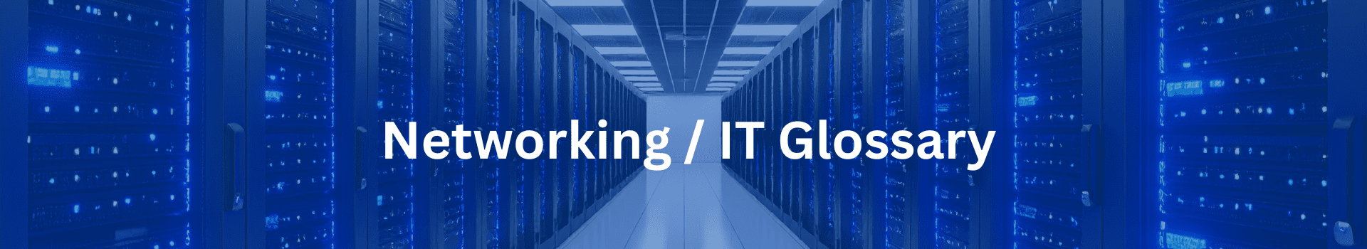 Network Glossary with server racks in a data center